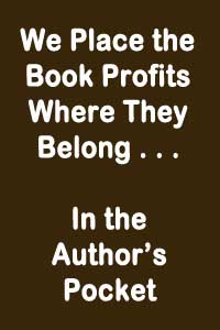 We Place the Boiok Profits Where They Belong... In the Author's Pocket